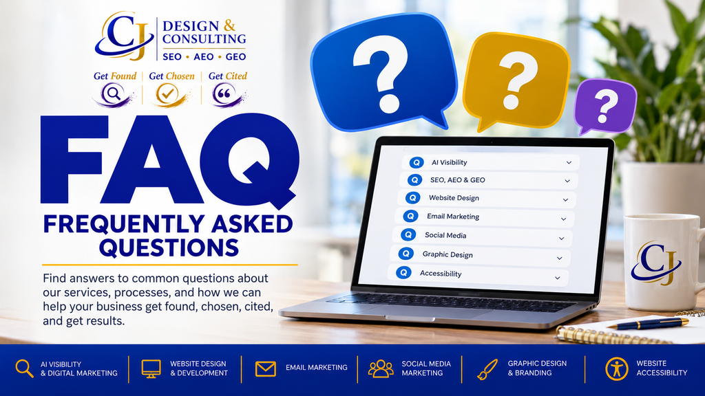 Frequently asked questions about CJ Design & Consulting digital marketing, SEO, AEO, GEO, AI visibility, website design, and accessibility services